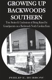 Growing Up Backwoods Southern: True Stories & Confessions of Being Raised by Grandparents on a Backwoods North Carolina Farm