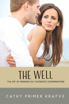 The Well: The Art of Drawing Out Authentic Conversations - Krafve, Cathy