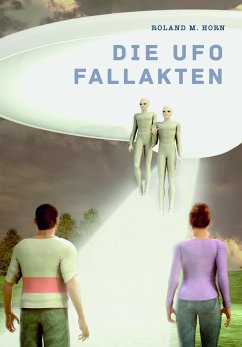 Die Ufo Fallakten - Roland, M. Horn