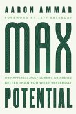 Max Potential: On Happiness, Fulfillment, and Being Better Than You Were Yesterday