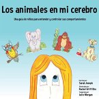Los animales en mi cerebro: Una guía de niños para entender y controlar sus comportamientos