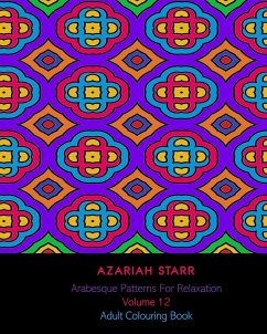 Arabesque Patterns For Relaxation Volume 12 - Starr, Azariah