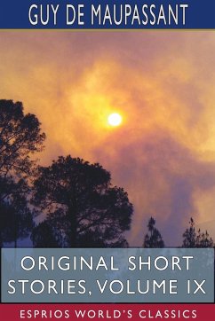 Original Short Stories, Volume IX (Esprios Classics) - Maupassant, Guy de