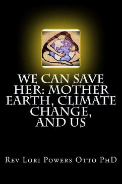 We Can Save Her: Mother Earth, Climate Change, and Us - Otto, Lori Powers