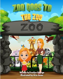 Zoe Goes to the Zoo - George, Tracilyn