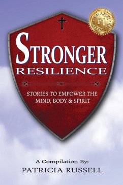 STRONGER RESILIENCE - Stories To Empower the Mind, Body & Spirit - Russell, Patricia