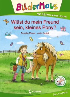 Bildermaus - Willst du mein Freund sein, kleines Pony? - Moser, Annette