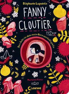 Das Jahr, in dem mein Herz verrücktspielte / Fanny Cloutier Bd.2 - Lapointe, Stéphanie