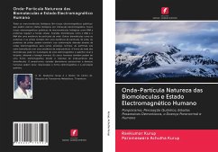 Onda-Partícula Natureza das Biomoleculas e Estado Electromagnético Humano - Kurup, Ravikumar;Achutha Kurup, Parameswara