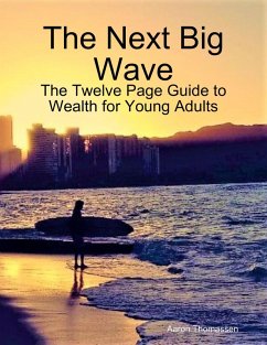 Cover The Next Big Wave: The Twelve Page Guide to Wealth for Young Adults (eBook, ePUB)