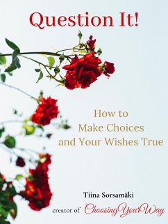 Question it! How to Make Choices and Your Wishes True (eBook, ePUB)