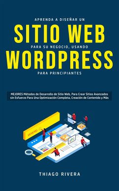 Aprenda a Diseñar un Sitio Web para Su Negocio, Usando WordPress para Principiantes (eBook, ePUB) - Rivera, Thiago