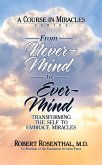 From Never-Mind to Ever-Mind: Transforming the Self to Embrace Miracles