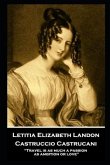 Letitia Elizabeth Landon - Castruccio Castrucani: "Travel is as much a passion as ambition or love"