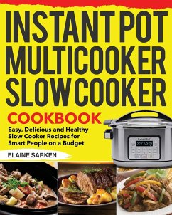 Instant Pot Multicooker Slow Cooker Cookbook - Sarken, Elaine