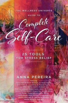The Wellness Universe Guide to Complete Self-Care: 25 Tools for Stress Relief - Pereira, Anna