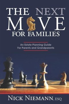 The Next Move for Families: An Estate Planning Guide for Parents and Grandparents - Niemann Esq, Nick