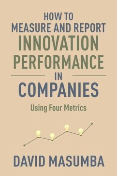 How to Measure and Report Innovation Performance in Companies: Using Four Metrics - Masumba, David