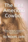 The Last American Cowboy: Resilience during Life's Entanglements: Surviving the Invisible Darkness of Bipolar Disorder