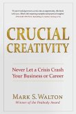 Crucial Creativity: Never Let a Crisis Crash Your Business or Career