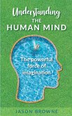 Understanding the Human Mind The Powerful Force of Imagination