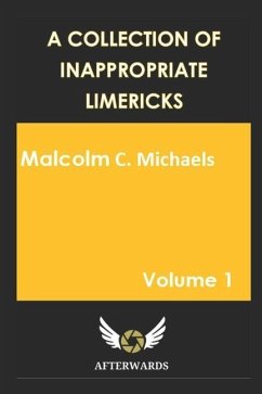 A Collection of Inappropriate Limericks: Volume 1 - Michaels, Malcolm C.