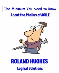 The Minimum You Need to Know About the Phallus of Agile - Hughes, Roland