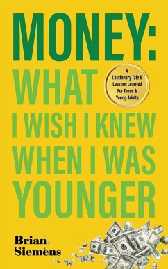 Money What I Wish I Knew When I Was Younger - Siemens, Brian