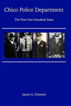 The Chico Police Department - The First One Hundred Years - Dimmitt, James A