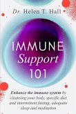 Immune Support 101: Enhance The Immune System By Cleansing Your Body, Specific Diet And Intermittent Fasting, Adequate Sleep And Meditatio