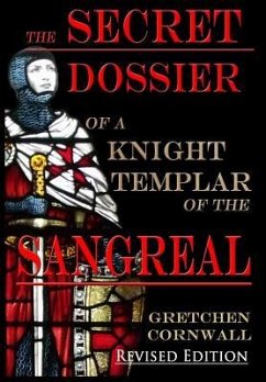 The Secret Dossier of a Knight Templar of the Sangreal - Cornwall, Gretchen