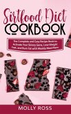 Sirtfood Diet Cookbook: The Complete and Easy Recipe Book to Activate Your Skinny Gene, Lose Weight Fast, and Burn Fat with Weekly Meal Plans