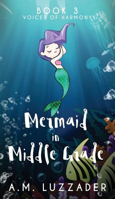 A Mermaid in Middle Grade - Luzzader, A. M.