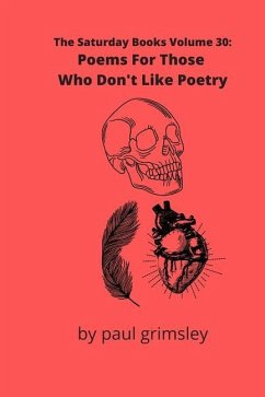 Poems For Those Who Don't Like Poetry: The Saturday Books Volume 30 - Grimsley, Paul