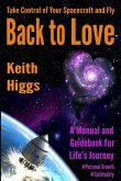 Take Control of Your Spacecraft and Fly Back to Love: A Manual and Guidebook for Life's Journey