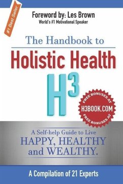The Handbook to Holistic Health H3: A Self-help Guide to Live Happy, Healthy and Wealthy. - Harlall, Raymond