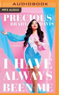 I Have Always Been Me: A Memoir - Brady-Davis, Precious