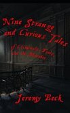 Nine Strange and Curious Tales: of Criminals, Fools, and the Macabre