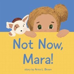 Not Now, Mara! - Brown, Aviva L.