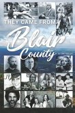 They Came From Blair County