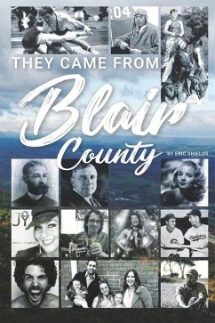 They Came From Blair County - Shields, Eric