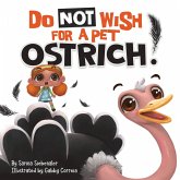 Do Not Wish For A Pet Ostrich!