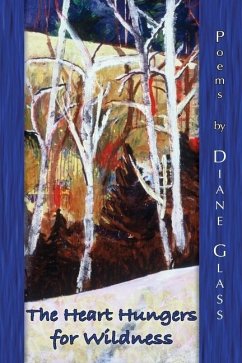 The Heart Hungers for Wildness - Glass, Diane E.