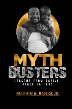 Mythbusters: Lessons from Active Black Fathers - Banks, Marvin A.
