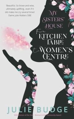 My Sisters' House: From Kitchen Table to Women's Centre - Budge, Julie
