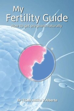 My Fertility Guide: How To Get Pregnant Naturally - D'Alberto, Attilio