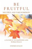 Be Fruitful, Multiply, and Take Dominion: A Pathway to Happiness and World Peace