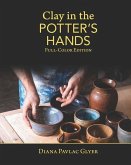 Clay in the Potter's Hands: Full-Color Edition