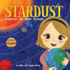 Stardust Explores the Solar System - Harris, Douglas; Harris, Bailey