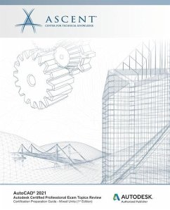 AutoCAD 2021: Autodesk Certified Professional Exam Topics Review (Mixed Units): Autodesk Authorized Publisher - Ascent - Center for Technical Knowledge